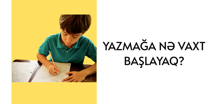 Yazmağa nə vaxt başlayaq?